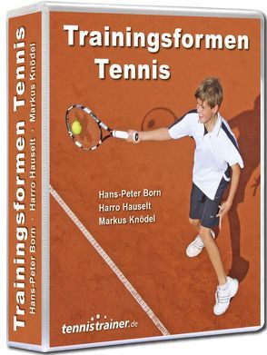 Trainingsformen Tennis von Born,  Hans P, Hauselt,  Harro, Knödel,  Markus