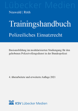 Trainingshandbuch Polizeiliches Einsatzrecht von Neuwald,  Nils, Röth,  Tino