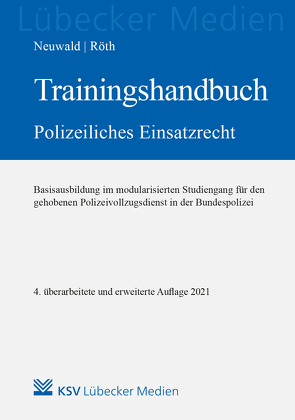 Trainingshandbuch Polizeiliches Einsatzrecht von Neuwald,  Nils, Röth,  Tino
