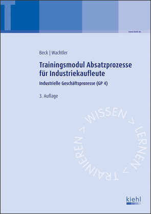 Trainingsmodul Absatzprozesse für Industriekaufleute von Beck,  Karsten, Wachtler,  Michael