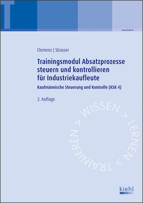 Trainingsmodul Absatzprozesse steuern und kontrollieren für Industriekaufleute von Clemenz,  Gerhard, Strasser,  Alexander