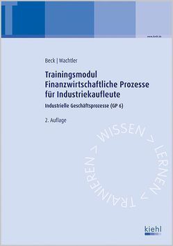 Trainingsmodul Finanzwirtschaftliche Prozesse für Industriekaufleute von Beck,  Karsten, Wachtler,  Michael