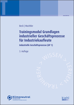 Trainingsmodul Grundlagen industrieller Geschäftsprozesse für Industriekaufleute von Beck,  Karsten, Wachtler,  Michael