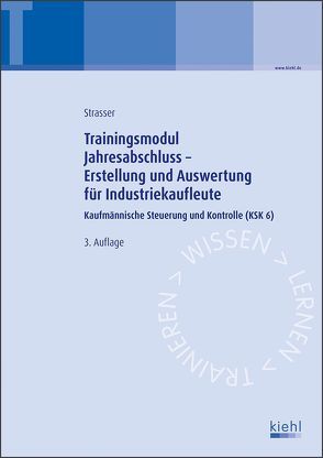 Trainingsmodul Jahresabschluss – Erstellung und Auswertung für Industriekaufleute von Strasser,  Alexander