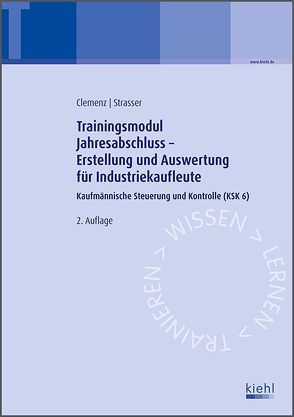 Trainingsmodul Jahresabschluss – Erstellung und Auswertung für Industriekaufleute von Clemenz,  Gerhard, Strasser,  Alexander