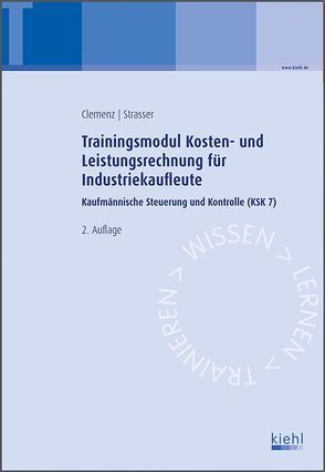 Trainingsmodul Kosten- und Leistungsrechnung für Industriekaufleute von Clemenz,  Gerhard, Strasser,  Alexander