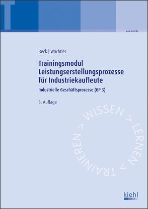 Trainingsmodul Leistungserstellungsprozesse für Industriekaufleute von Beck,  Karsten, Wachtler,  Michael
