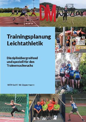 Trainingsplanung Leichtathletik von Oppermann,  Wilfried F. W.