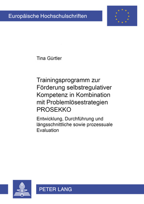 Trainingsprogramm zur Förderung selbstregulativer Kompetenz in Kombination mit Problemlösestrategien PROSEKKO von Gürtler,  Tina