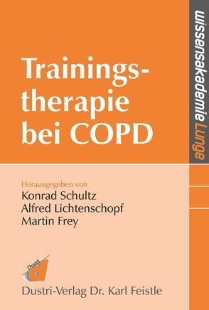 Trainingstherapie bei COPD von Frey,  Martin, Lichtenschopf,  Alfred, Schultz,  Konrad