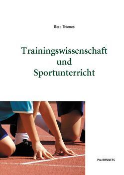 Trainingswissenschaft und Sportunterricht von Thienes,  Gerd