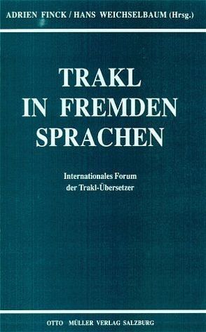 Trakl in fremden Sprachen von Finck,  Adrien, Weichselbaum Hans
