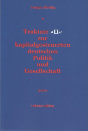 Traktate »II« zur kapitalgesteuerten deutschen Politik und Gesellschaft von Heidig,  Jürgen