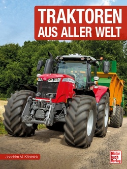 Traktoren aus aller Welt von Köstnick,  Joachim M.