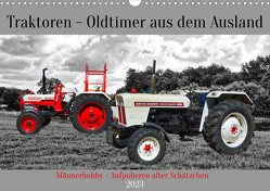 Traktoren – Oldtimer aus dem Ausland (Wandkalender 2023 DIN A3 quer) von Kleemann,  Claudia