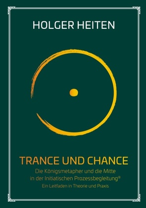Trance und Chance von Heiten,  Holger