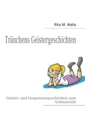 Tränchens Geistergeschichten von Walla,  Rita M.