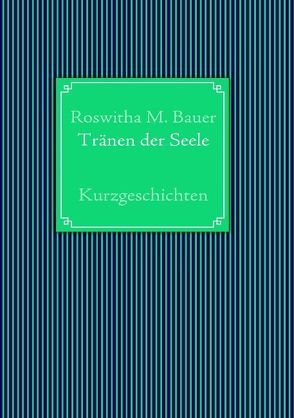 Tränen der Seele von Bauer,  Roswitha M.