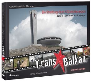 Trans Balkan – Ein Streifzug durch Südosteuropa von Froese,  Rudi