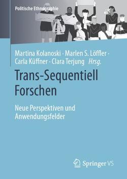 Trans-Sequentiell Forschen von Kolanoski,  Martina, Küffner,  Carla, Löffler,  Marlen S., Terjung,  Clara