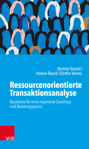 Ressourcenorientierte Transaktionsanalyse von Kessel,  Bertine, Raeck,  Hanne, Verres,  Dörthe