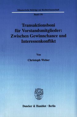 Transaktionsboni für Vorstandsmitglieder: Zwischen Gewinnchance und Interessenkonflikt. von Weber,  Christoph