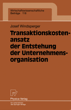 Transaktionskostenansatz der Entstehung der Unternehmensorganisation von Windsperger,  Josef