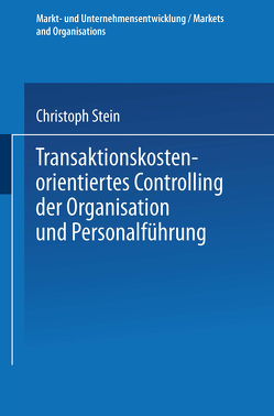 Transaktionskostenorientiertes Controlling der Organisation und Personalführung von Stein,  Christoph