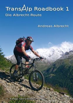 Transalp Roadbook 1: Die Albrecht-Route von Albrecht,  Andreas