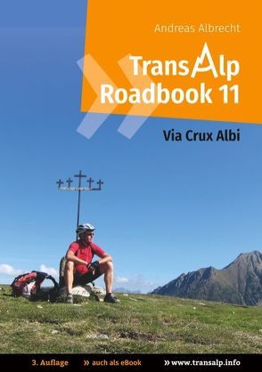 Transalp Roadbook 11: Via Crux Albi von Albrecht,  Andreas
