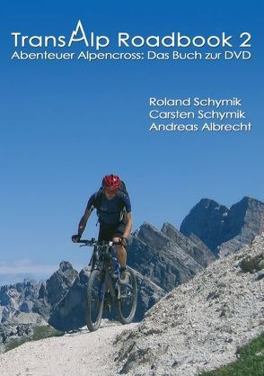 Transalp Roadbook 2 von Albrecht,  Andreas, Schymik,  Carsten, Schymik,  Roland