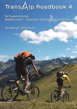 Transalp Roadbook 4: Schweizroute von Albrecht,  Andreas