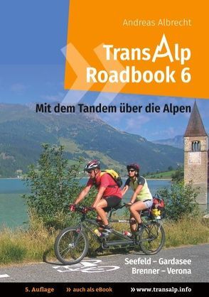 Transalp Roadbook 6: Mit dem Tandem über die Alpen von Albrecht,  Andreas