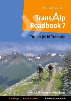 Transalp Roadbook 7: Tiroler Jöchl Transalp von Albrecht,  Andreas