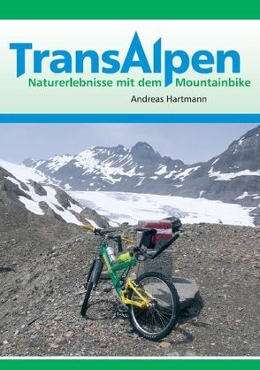 Transalpen. Naturerlebnisse mit dem Mountainbike von Hartmann,  Andreas, Lemm,  Erhard, Rückert,  Jürgen