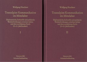 Transalpine Kommunikation im Mittelalter von Huschner,  Wolfgang
