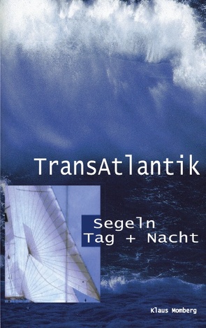 Transatlantik Segeln Tag und Nacht von Momberg,  Klaus