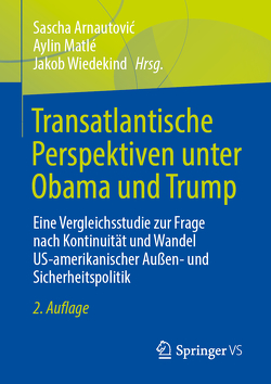 Transatlantische Perspektiven unter Obama und Trump von Arnautovic,  Sascha, Matlé,  Aylin, Wiedekind,  Jakob