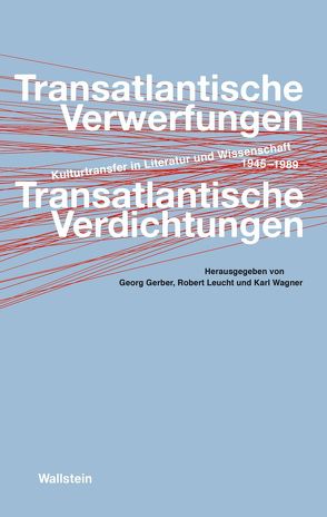 Transatlantische Verwerfungen – Transatlantische Verdichtungen von Gerber,  Georg, Leucht,  Robert, Wagner,  Karl