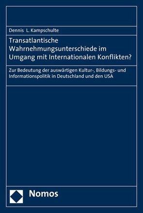 Transatlantische Wahrnehmungsunterschiede im Umgang mit Internationalen Konflikten? von Kampschulte,  Dennis L.