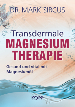 Transdermale Magnesiumtherapie von Sircus,  Mark