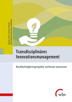 Transdisziplinäres Innovationsmanagement von Eismann,  Christian, Kühn,  David, Schoen,  Susanne, Wendt-Schwarzburg,  Helke