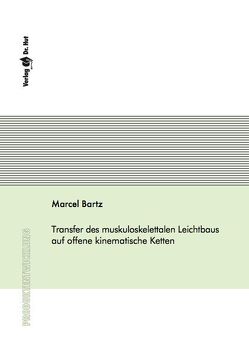 Transfer des muskuloskelettalen Leichtbaus auf offene kinematische Ketten von Bartz,  Marcel