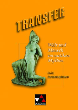 Transfer. Die Lateinlektüre / Welt und Mensch im antiken Mythos von Dronia,  Michael, Utz,  Clement