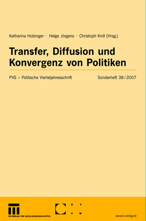 Transfer, Diffusion und Konvergenz von Politiken von Holzinger,  Katharina, Jörgens,  Helge, Knill,  Christoph