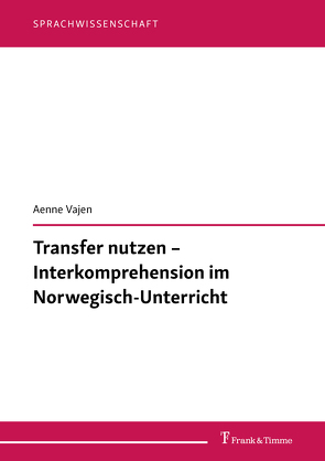 Transfer nutzen – Interkomprehension im Norwegisch-Unterricht von Vajen,  Aenne