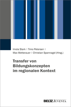Transfer von Bildungskonzepten im regionalen Kontext von Petersen,  Timo, Spannagel,  Christian, Stark,  Imola, Wetterauer,  Max