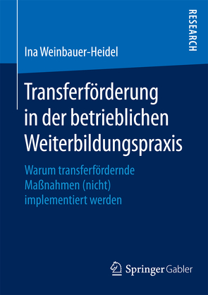 Transferförderung in der betrieblichen Weiterbildungspraxis von Weinbauer-Heidel,  Ina