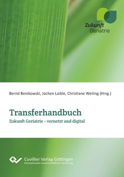 Transferhandbuch Zukunft Geriatrie von Benikowski,  Bernd, Laible,  Jochen, Weiling,  Christiane