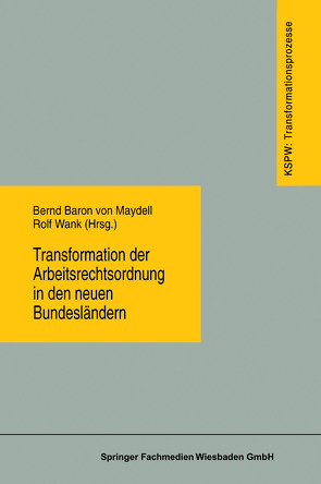Transformation der Arbeitsrechtsordnung in den neuen Bundesländern von Maydell,  Bernd Baron von, Wank,  Rolf